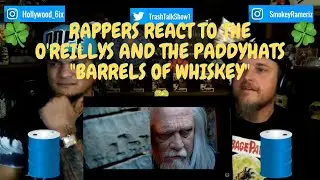 Rappers React To The O'Reillys And The Paddyhats 