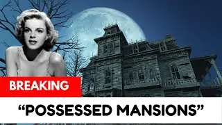10 Haunted Celebrity Mansions That Hollywood Tried to Forget