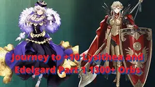 1,300+ Orbs Journey to +10 Brave Lysithea and Edelgard Part 1