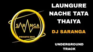 DJ SARANGA || LANGURE NACHE TATA THAIYA || SUB BASS EDIT UNDERGROUND TRACK DJ SARANGA PRIVATE EDIT