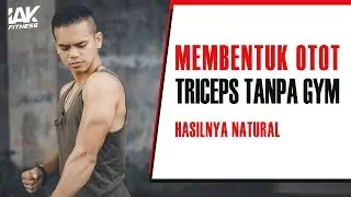Cara Membentuk Otot Triceps Tanpa GYM ... HASILNYA NATURAL !!!