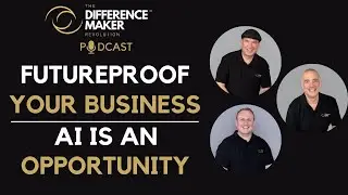 E117 - Futureproof Your Business -AI is an opportunity
