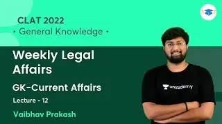 Weekly Legal Affairs L12 l GK/Current Affairs  l CLAT 2022 l Unacademy Law l Vaibhav Prakash