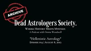 Hellenistic Astrology | Episode 014 | Dead Astrologers Society Podcast
