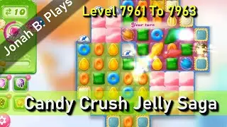 Candy Crush Jelly Saga, уровни 7961&ndash;7963