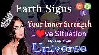 Earth Signs💥Taurus Virgo Capricorn🌟Message from Universe, Reveal your Inner Strength, L💔ve Situation
