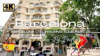 Spain 🇪🇸 [4K] BARCELONA - CASA MILA 2022  - Barcelona City Walking Tour Part 25