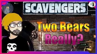 Two Bears.. Really? ft. Decs2k4 | Scavengers