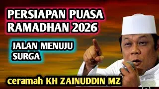 PERSIAPAN PUASA BULAN RAMADHAN 2026 / JALAN MENUJU PINTU SURGA _ NGAJI KH ZAINUDDIN MZ 