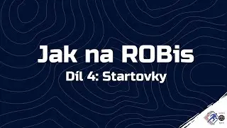 Jak na ROBis: 4. d&iacute;l - Startovky