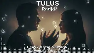 Radja  TULUS (ROCK HEAVY METAL VERSION) | Maafkan Aku Jika Salah