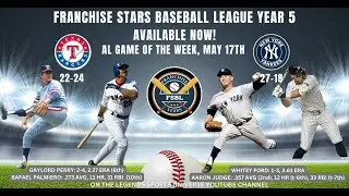 FRANCHISE STARS BASEBALL LEAGUE YEAR 5: AL GOTW 5/17 - RANGERS (22-24) @  YANKEES (27-18)