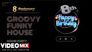 Groovy Funky House 8th Anniversary House Party JC (Premiere on 12nd Nov)