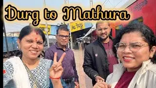 ‼️Durg to Mathura junction Trip.‼️DURG HUMSAFAR TRAIN. RADHE RADHE .Jai Shri Krishna..VRINDAVAN TOUR