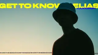 SHARE THE GOOD - GET TO KNOW ELIAS LUUKKONEN #1