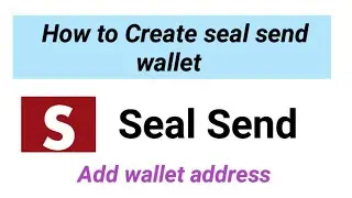 how to add Seal send wallet address || how to creat sealsend wallet seal wallet address #sealwallet