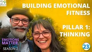 Building Emotional Fitness. Pillar 1 - Thinking (Ep. 23)