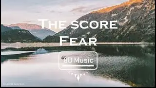 The Score-Fear (8D) Use Headphones 🎧🎧