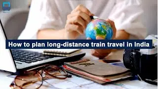 How to plan long distance train travel in India