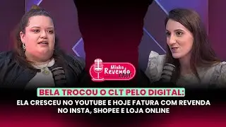 De CLT &agrave; revenda multicanal: Bela lucra no digital, inspira no YouTube e vende todos os dias