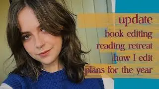 LIFE UPDATE: how book editing is going, reading retreat, how I edit, motherhood, plans for the year