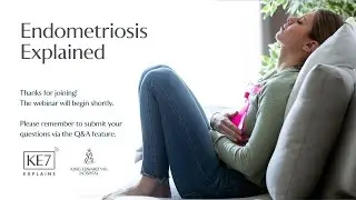 Endometriosis Explained Webinar - King Edward VII's Hospital