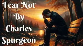 Fear Not By Charles Spurgeon | Revelation Wednesday