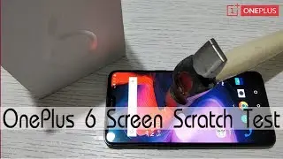 OnePlus 6 Screen Scratch Test || Gorilla Glass 5 Test 🔨🔨