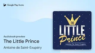 The Little Prince by Antoine de Saint-Exup&eacute;ry &middot; Audiobook preview