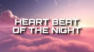 HEART BEAT OF THE NIGHT | new lyrical pop EDM song 2024