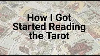 How I Got Started Reading Tarot