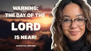 A Warning: The End is Near&mdash;Fear God and Be Found Faithful 