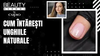 Cum intaresti unghiile naturale? 💅🏻 Beauty School by Cupio 📚