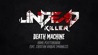 UndeaD Killer - Death Machine (Official Home Playthrough)