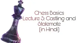 Chess Lesson 5: All types of draws, castling and stalemate(in Hindi)
