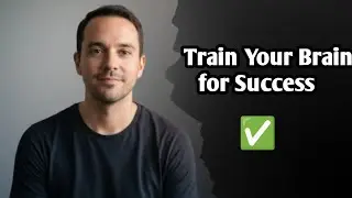 Train Your Brain for Success | Powerful Mental Habits Explained