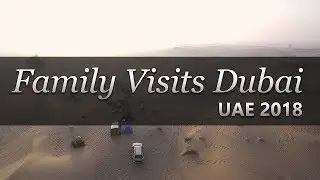 2018 - Family Visits Dubai, UAE