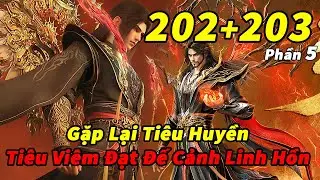 Đấu Phá Thương Khung Phần 5 Tập 202-203 Thuyết Minh | Tiêu Viêm Đạt Đế Cảnh Linh Hồn