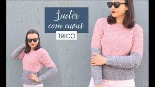 SUÉTER COM CAVAS | TRICÔ | Parte 2
