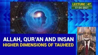Higher Dimensions of Tauheed ( Lecture:47 )