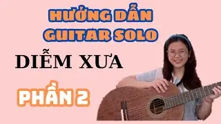 HƯỚNG DẪN GUITAR SOLO ''DIỄM XƯA'' (PHẦN 2) || THANH NHÃ GHI TA||