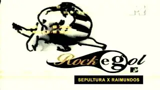 ROCK GOL1999 -  SEPULTURA x RAIMUNDOS
