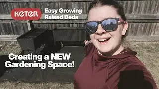 Creating a New Garden Space with Keter Easy Growing Raised Beds!