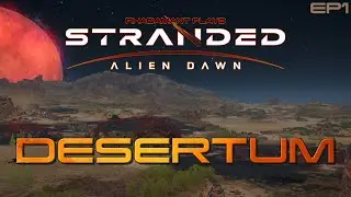 Stranded: Alien Dawn Desertum // EP1