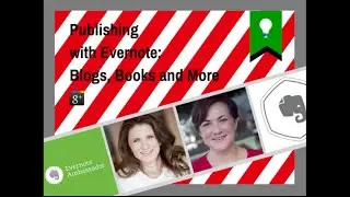 Get Untethered with Evernote- Publishing with Evernote: Blogs, Books and More