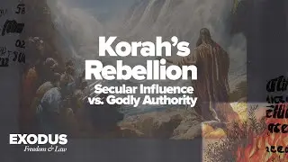 Korah's Rebellion: Secular Influence vs. Godly Authority