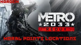 Metro 2033 Redux - All Moral Points Locations