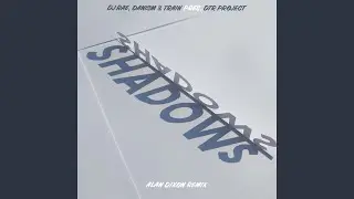 Shadows (Alan Dixon Remix)