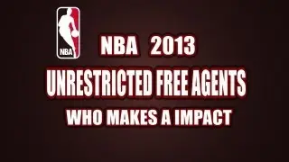 2013 NBA  unrestricted free agents who will make a impact