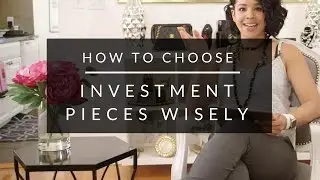 How To Choose Investment Pieces Wisely